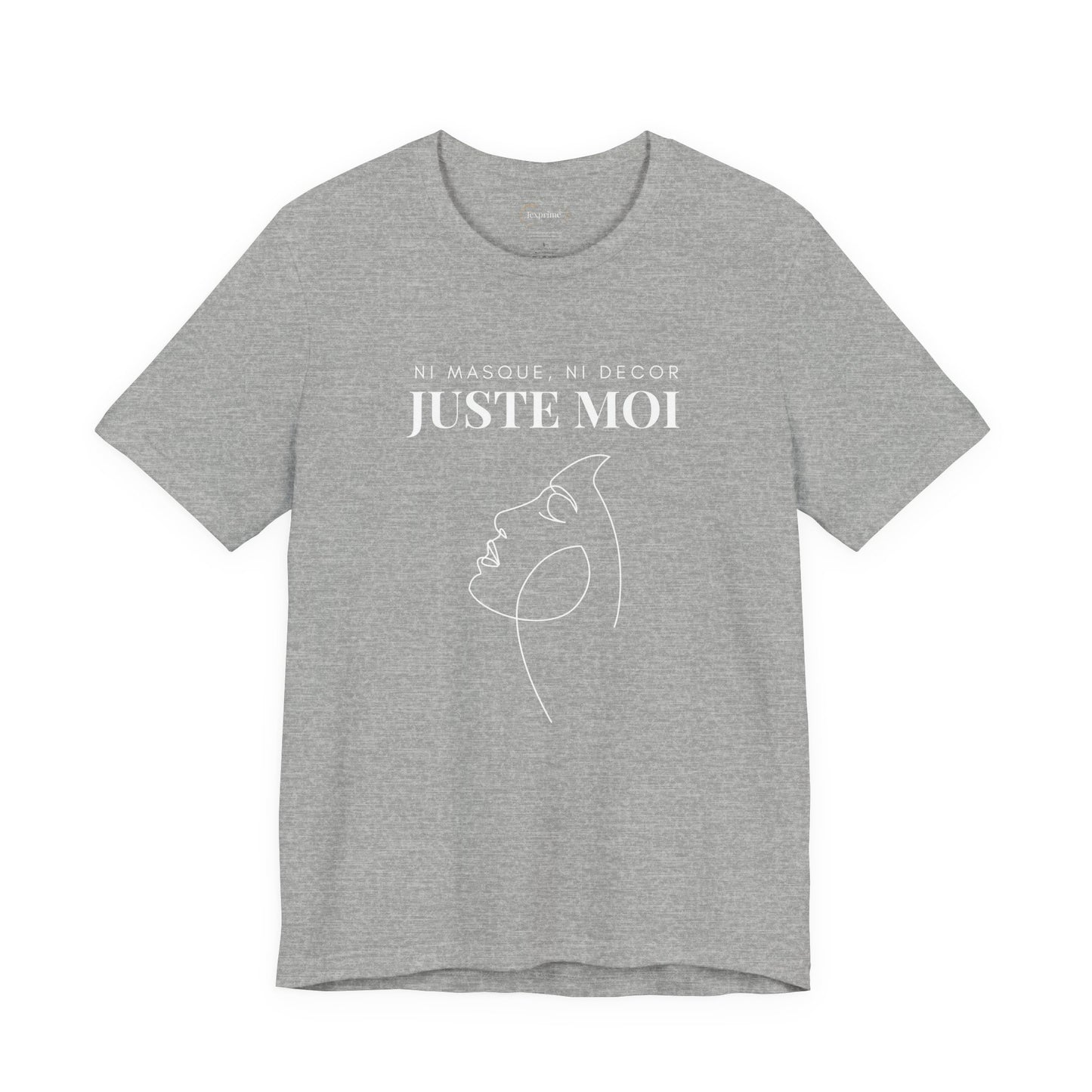 Teeshirt Femme JEXPRIME - Sans décor, ni masque, JUSTE MOI