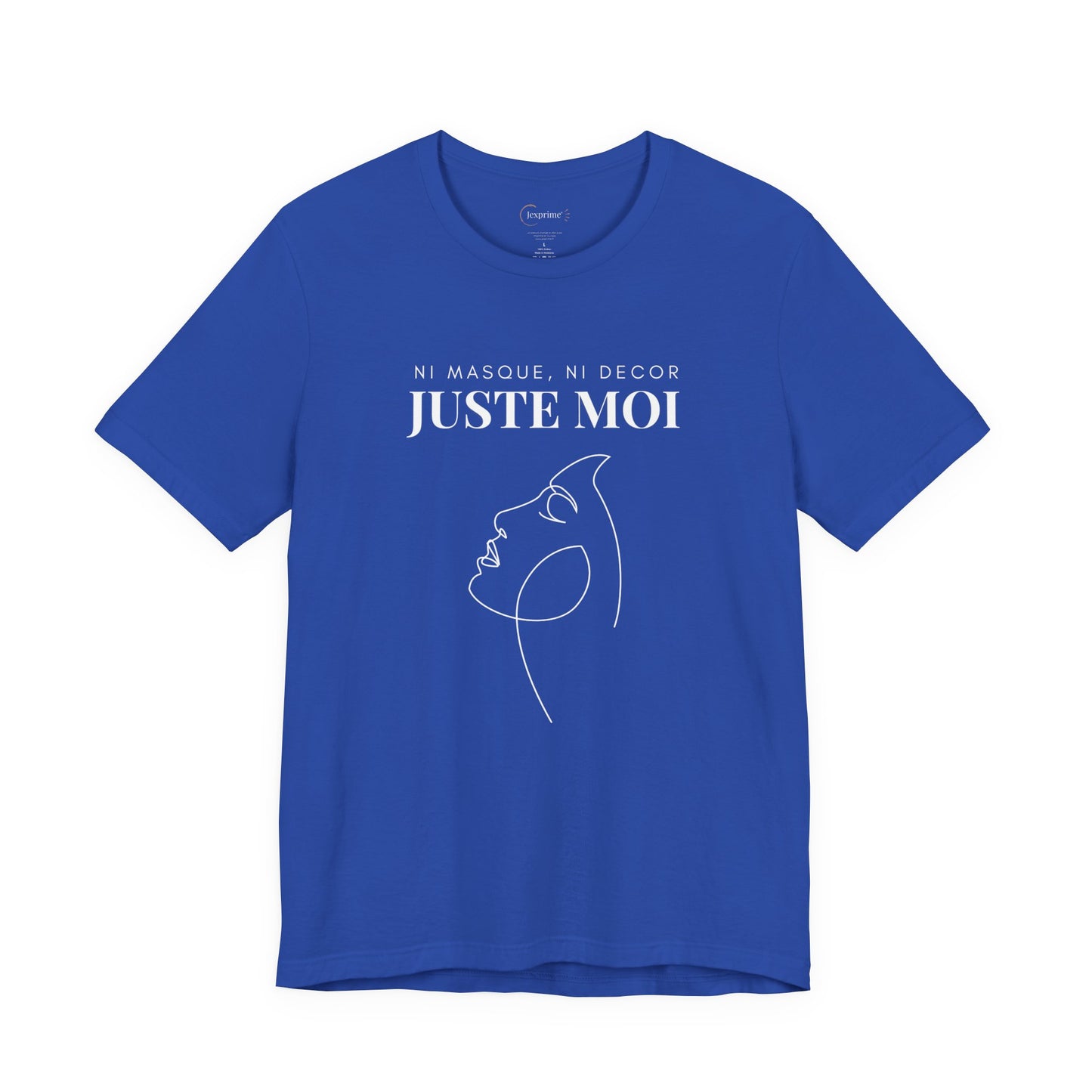 Teeshirt Femme JEXPRIME - Sans décor, ni masque, JUSTE MOI