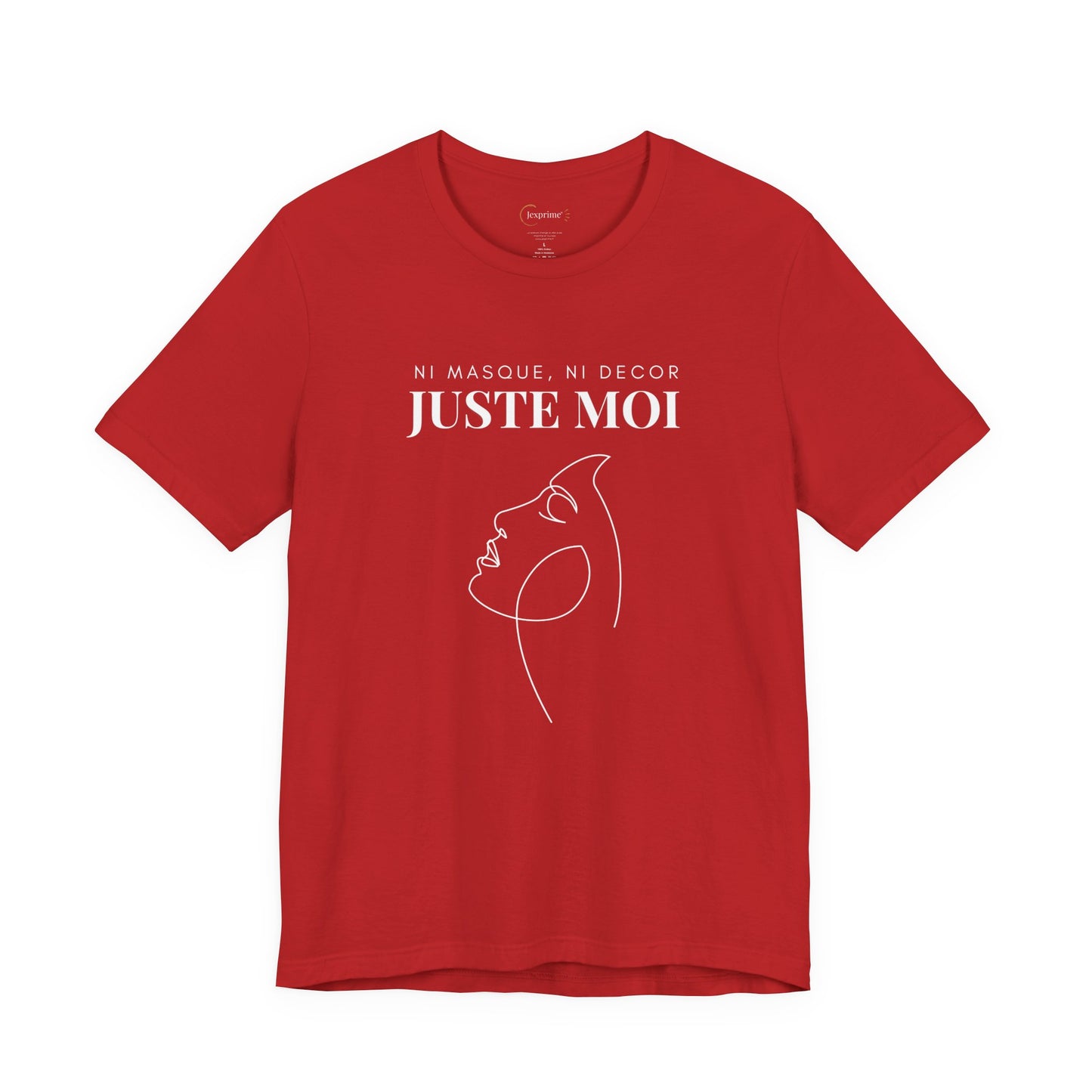 Teeshirt Femme JEXPRIME - Sans décor, ni masque, JUSTE MOI