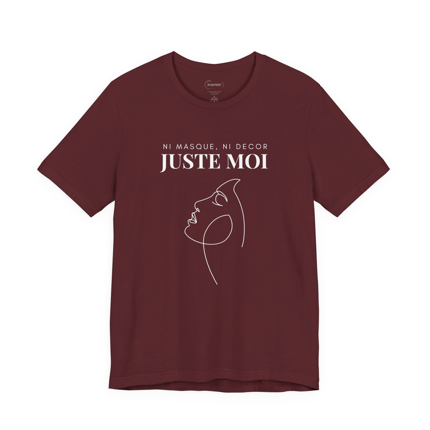 Teeshirt Femme JEXPRIME - Sans décor, ni masque, JUSTE MOI