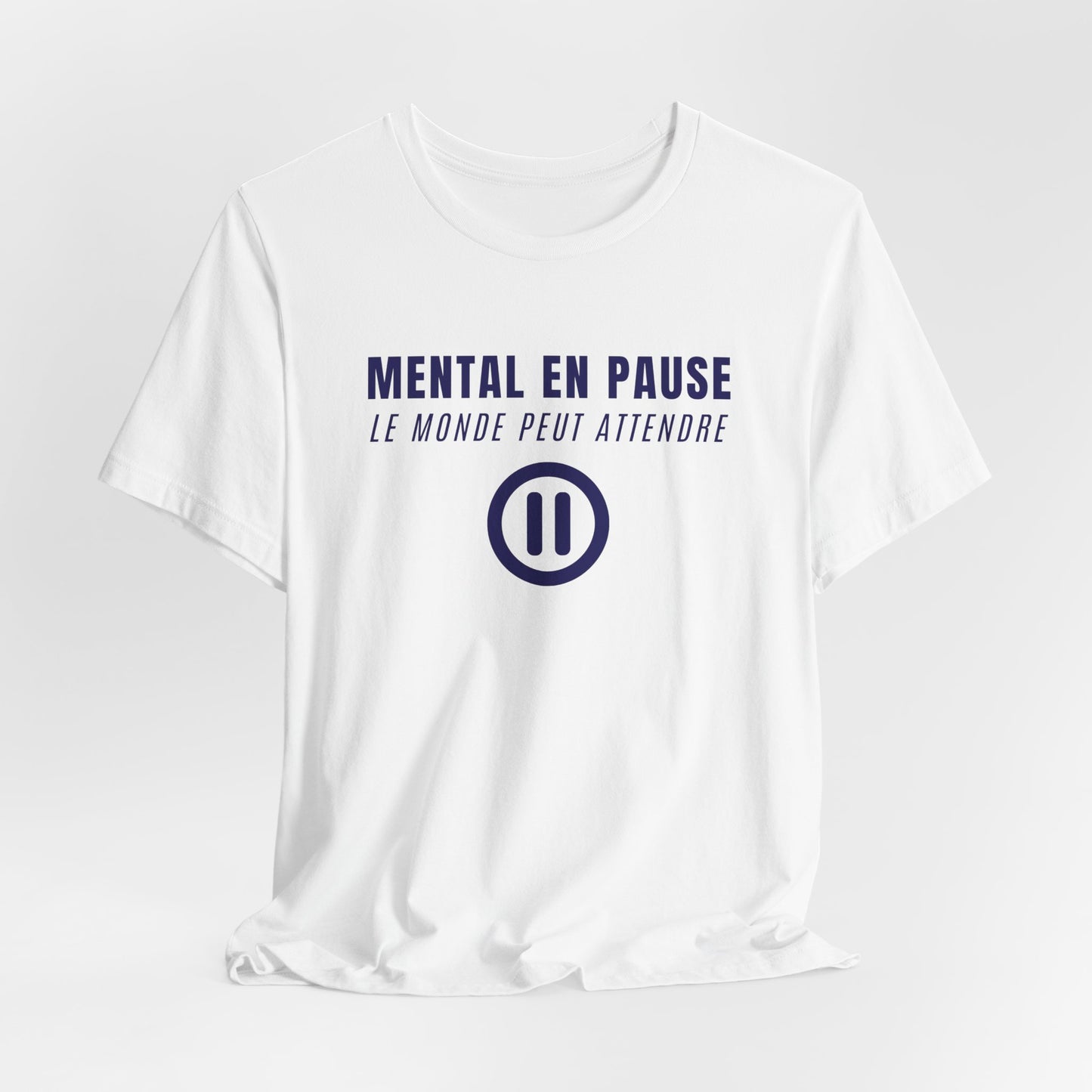 T‑Shirt - Mental en pause Le monde peut attendre