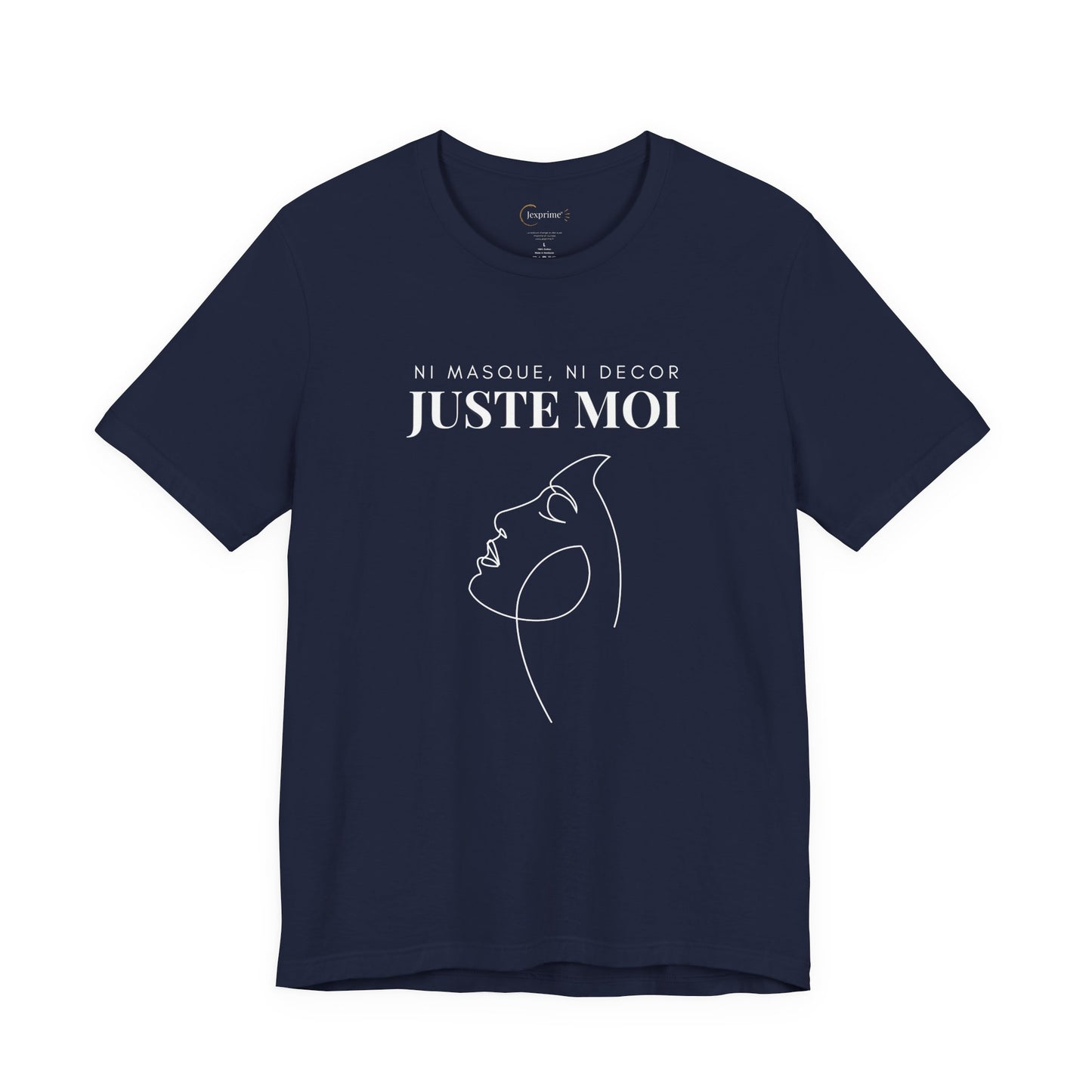 Teeshirt Femme JEXPRIME - Sans décor, ni masque, JUSTE MOI