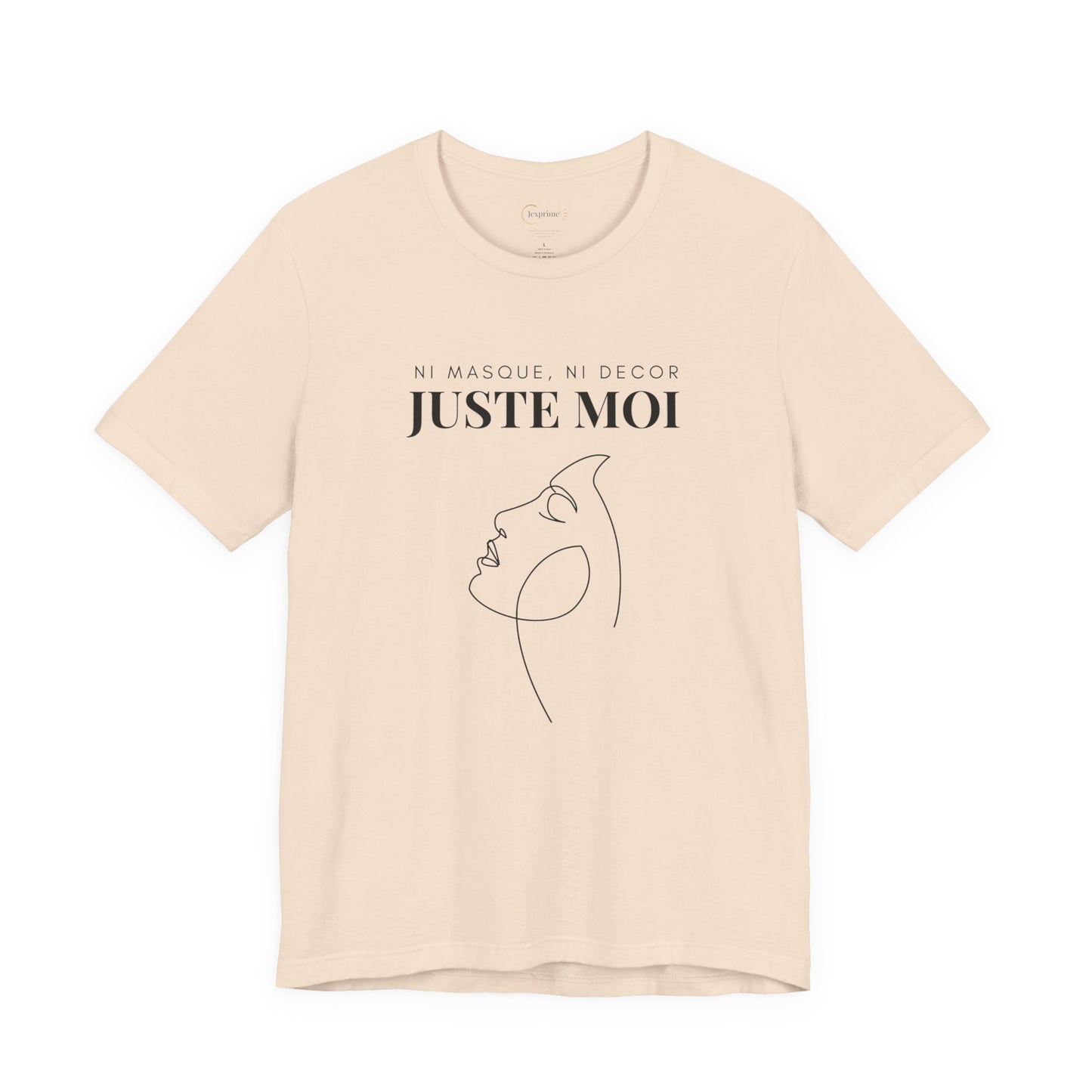 Teeshirt Femme JEXPRIME - Sans décor, ni masque, JUSTE MOI