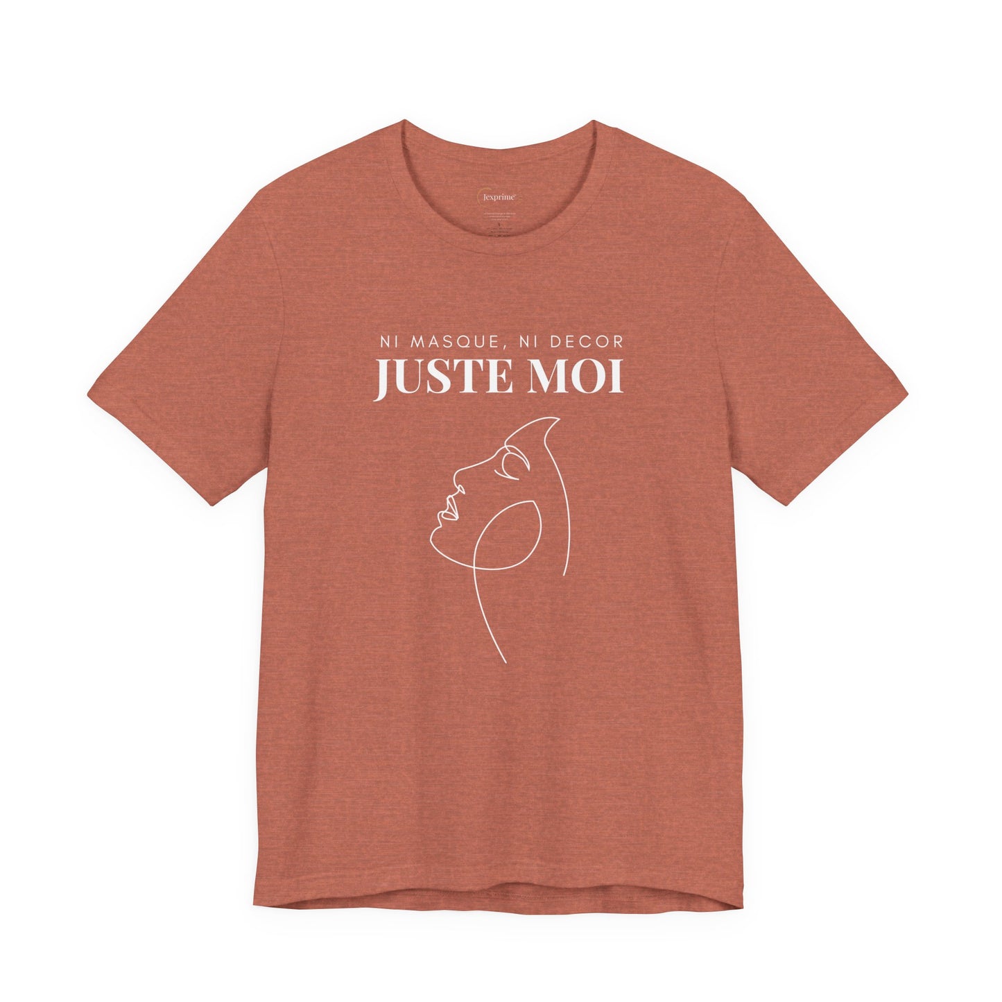 Teeshirt Femme JEXPRIME - Sans décor, ni masque, JUSTE MOI