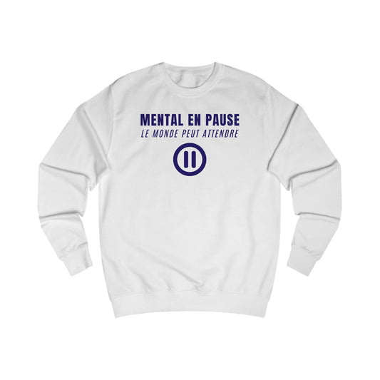 Sweat Mental en pause Le monde peut attendre