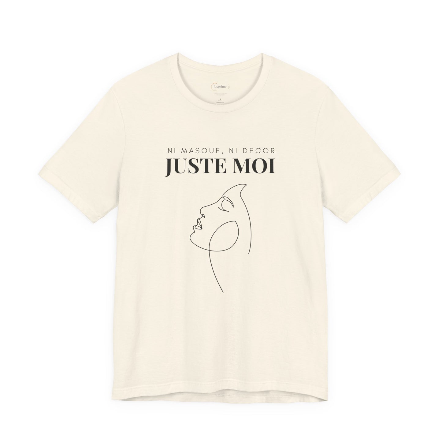 Teeshirt Femme JEXPRIME - Sans décor, ni masque, JUSTE MOI