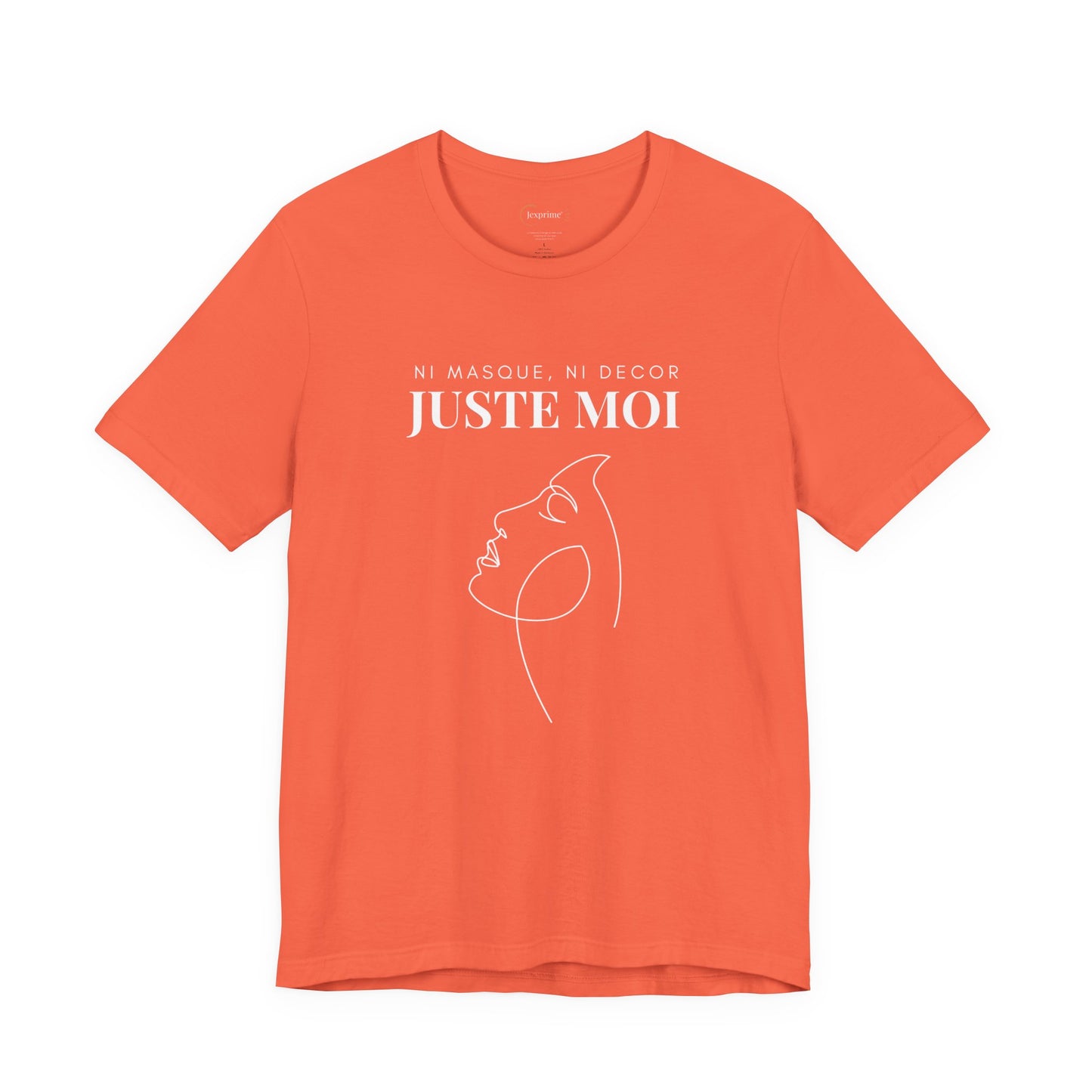 Teeshirt Femme JEXPRIME - Sans décor, ni masque, JUSTE MOI