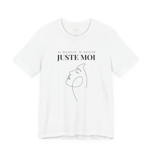 Teeshirt Femme JEXPRIME - Sans décor, ni masque, JUSTE MOI