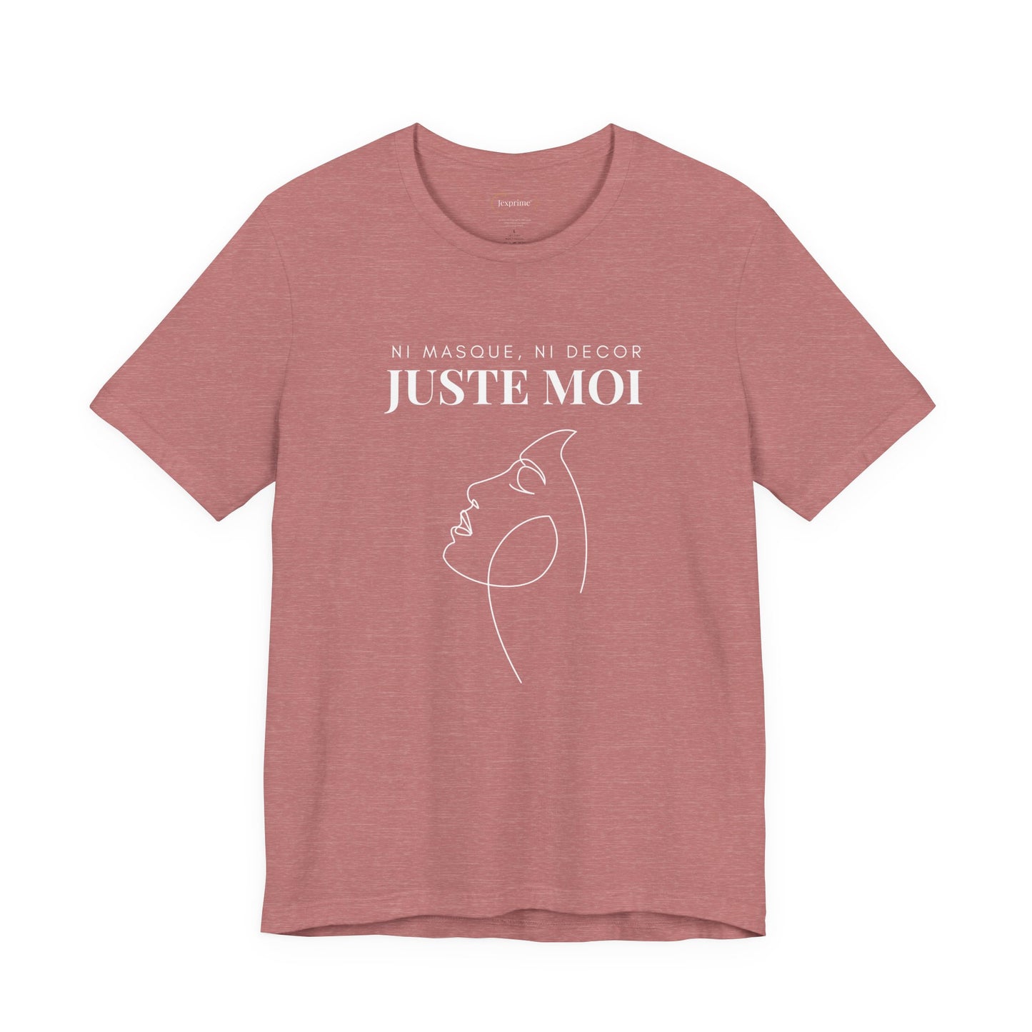 Teeshirt Femme JEXPRIME - Sans décor, ni masque, JUSTE MOI
