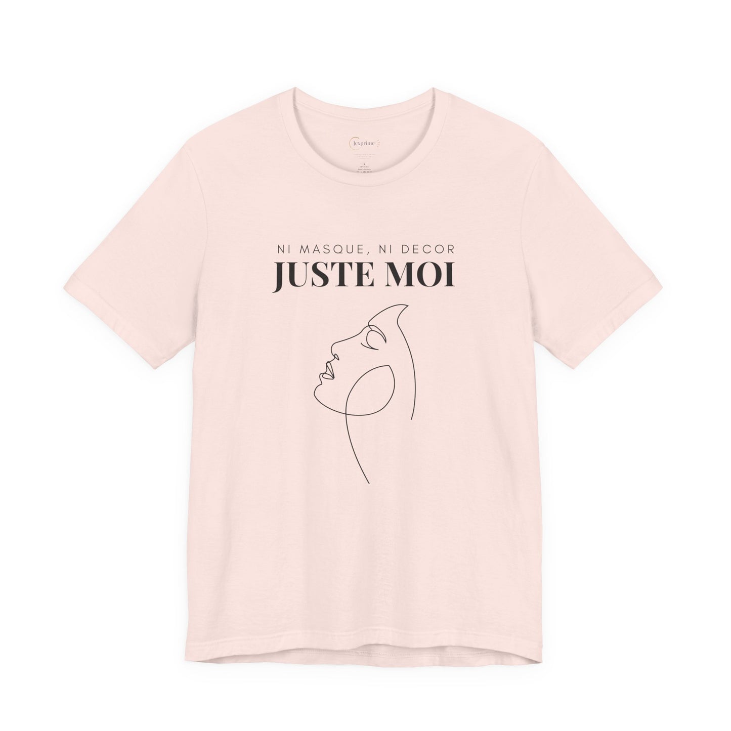 Teeshirt Femme JEXPRIME - Sans décor, ni masque, JUSTE MOI