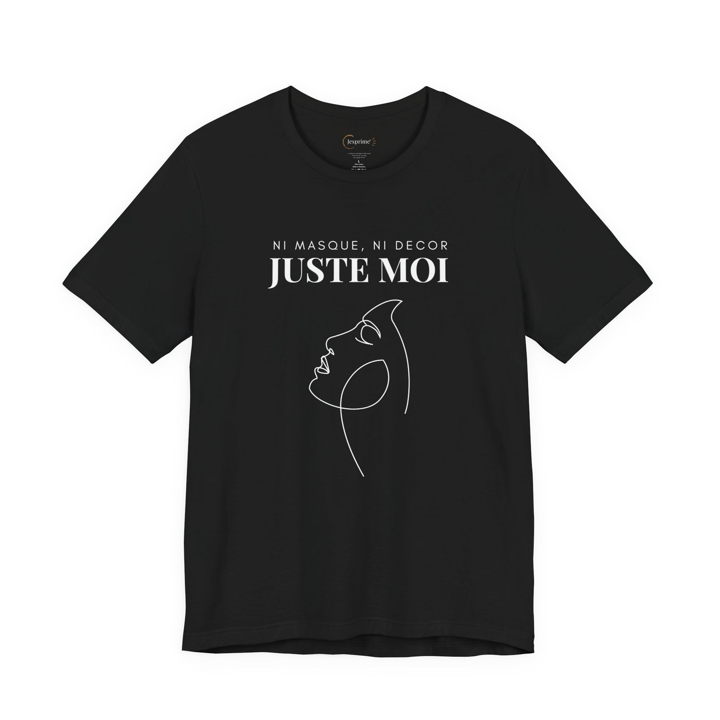 Teeshirt Femme JEXPRIME - Sans décor, ni masque, JUSTE MOI