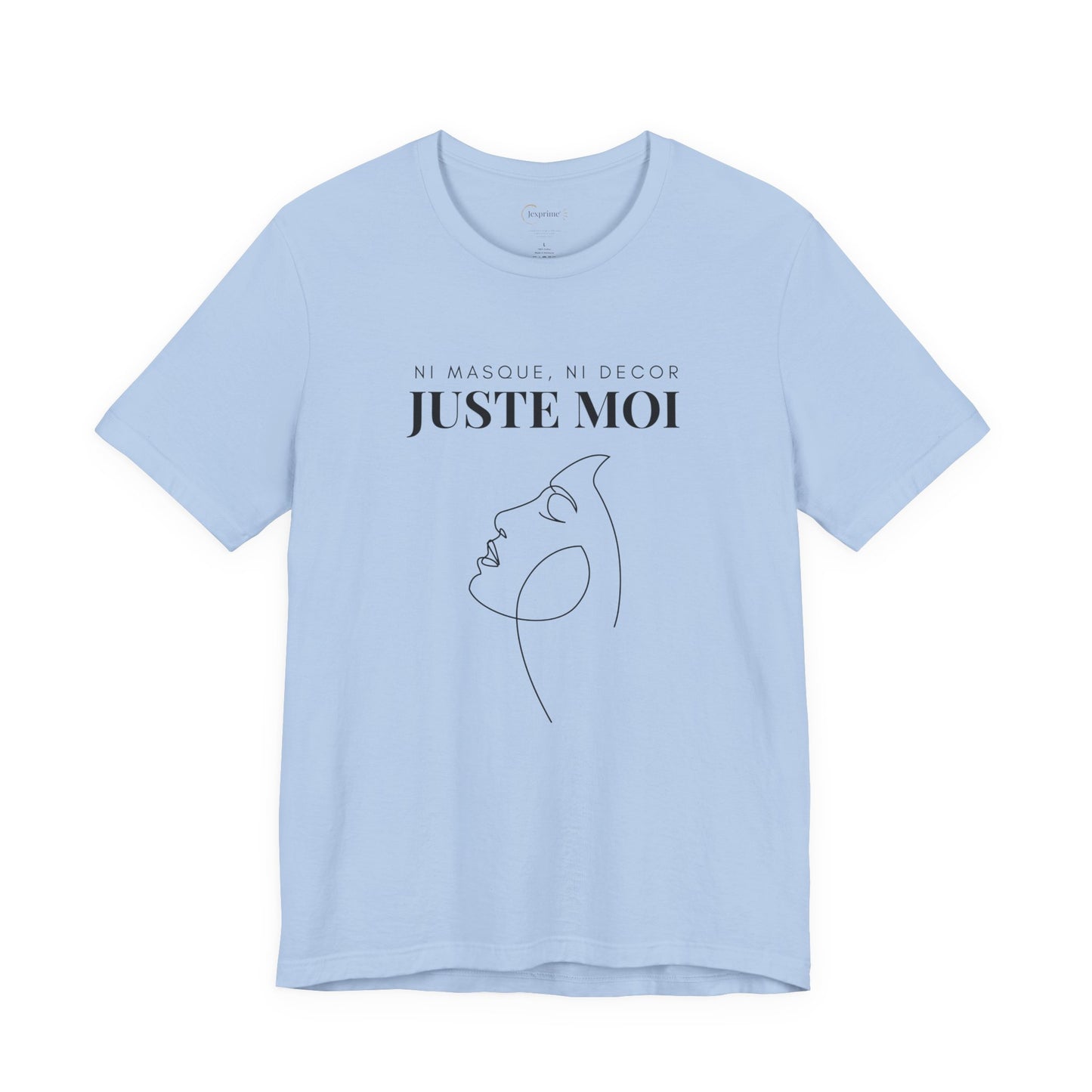 Teeshirt Femme JEXPRIME - Sans décor, ni masque, JUSTE MOI
