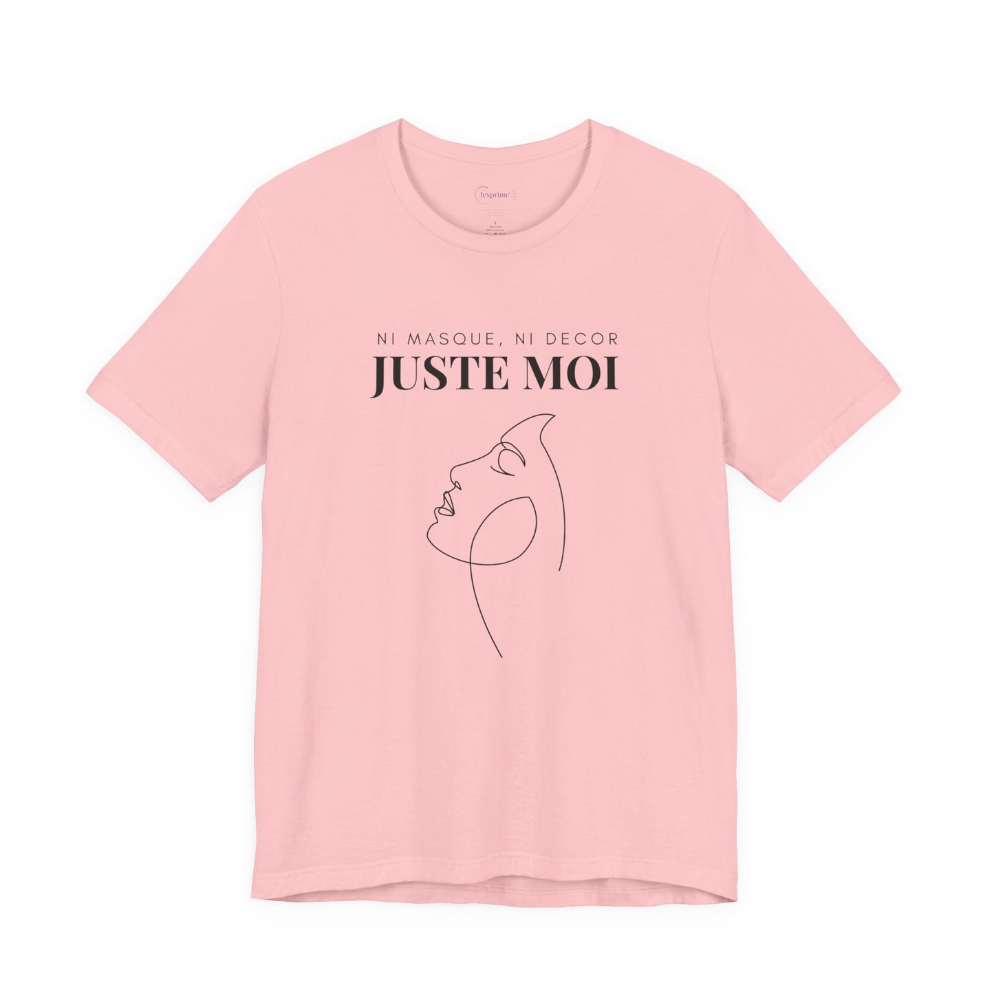 Teeshirt Femme JEXPRIME - Sans décor, ni masque, JUSTE MOI